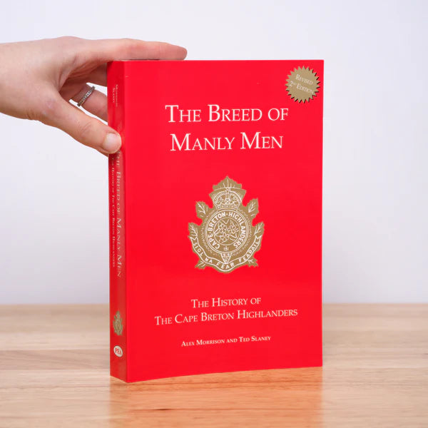 The Bree of Manly Men: The History of the Cape Breton Highlanders